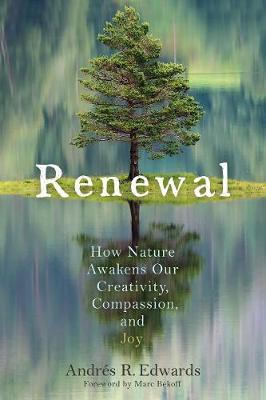 Renewal - How Nature Awakens Our Creativity, Compassion and Joy