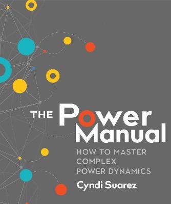 The Power Manual - How to Master Complex Power Dynamics