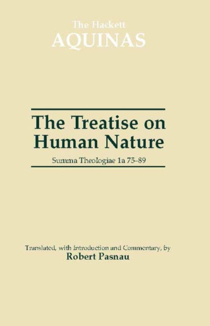 The Treatise on Human Nature: Summa Theologiae 1a 75-89