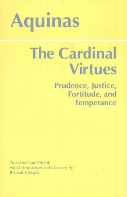 The Cardinal Virtues: Prudence, Justice, Fortitude, and Temperance