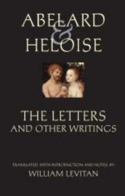 Abelard and Heloise: The Letters and Other Writings