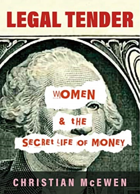 Legal Tender - Women & the Secret Life of Money