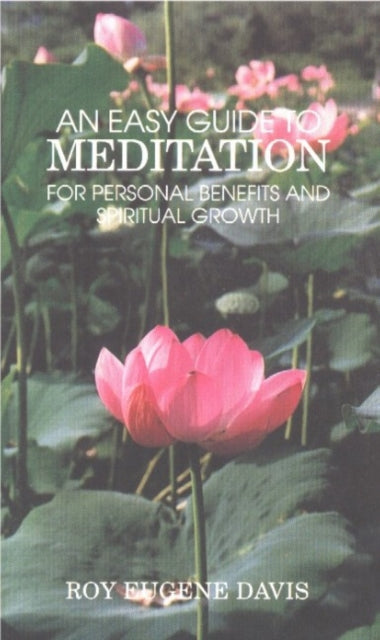 An Easy Guide to Meditation: For Personal Benefits and More Satisfying Spiritual Growth