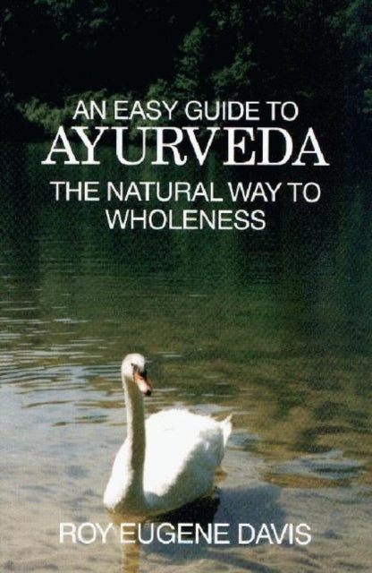 Easy Guide to Ayurveda: The Natural Way to Wholeness