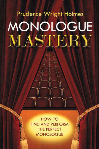 Monologue Mastery: How to Find and Perform the Perfect Monologue
