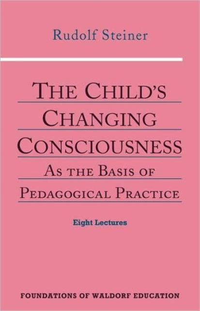 The Child's Changing Consciousness: As the Basis of Pedagogical Practice