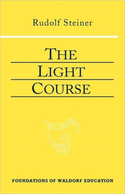 The Light Course: First Course in Natural Science; Light, Color, Sound-Mass, Electricity, Magnetism