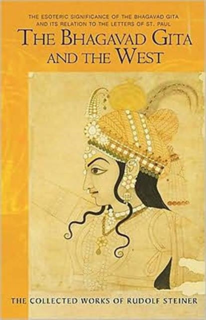 The Bhagavad Gita and the West: The Esoteric Significance of the Bhagavad Gita and Its Relation to the Epistles of Paul