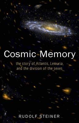 Cosmic Memory: The Story of Atlantis, Lemuria and the Division of the Sexes