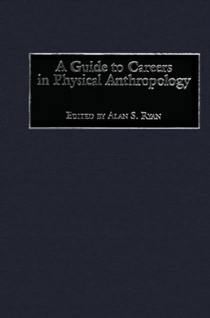 Guide to Careers in Physical Anthropology