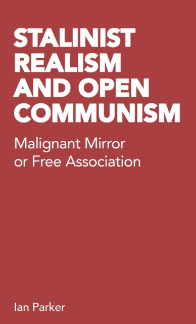 Stalinist Realism and Open Communism - Malignant Mirror or Free Association
