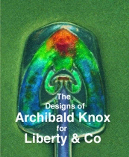 Designs of Archibald Knox for Liberty & Co.