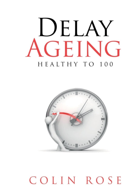 Delay Ageing - Healthy to 100