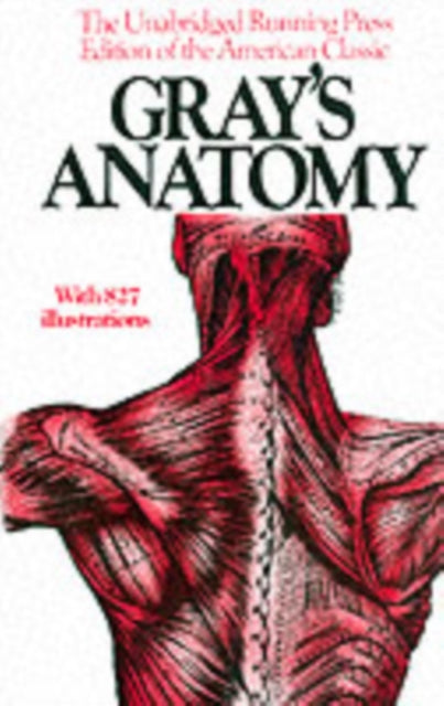 Gray's Anatomy: The Unabridged Running Press Edition Of The American Classic