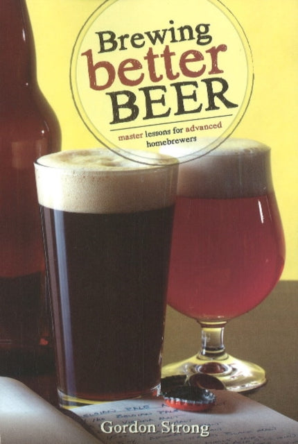 Brewing Better Beer: Master Lesson for Advanced Homebrewers