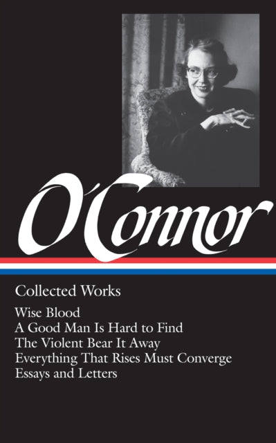 Flannery O'Connor: Collected Works (LOA #39)