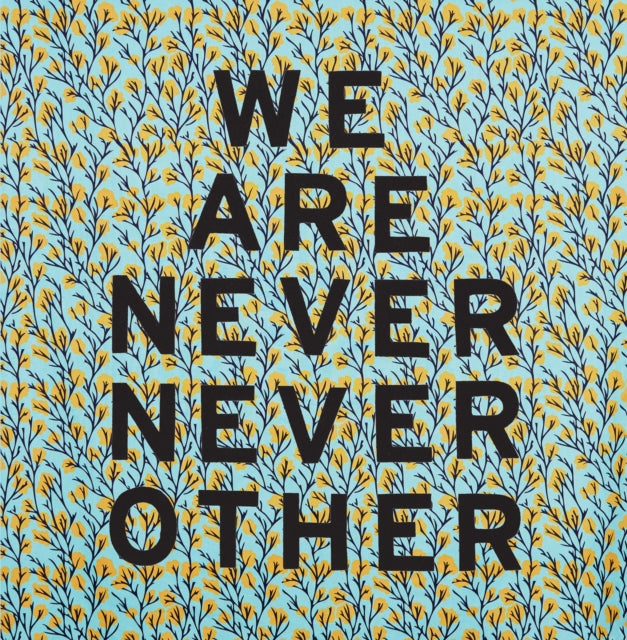 Aram Han Sifuentes: We Are Never Never Other
