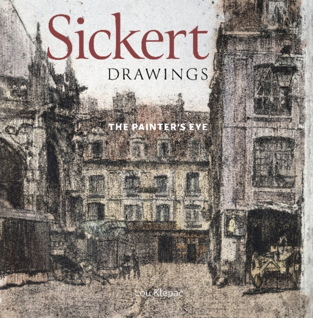 Sickert Drawings: The Painter's Eye
