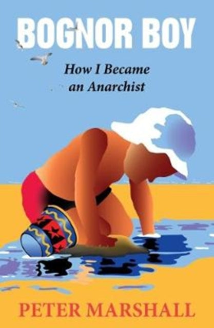 Bognor Boy - How I Became an Anarchist