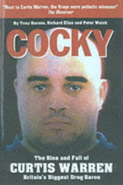 Cocky (paperback): The Rise and Fall of Curtis Warren, Britain's Biggest.....
