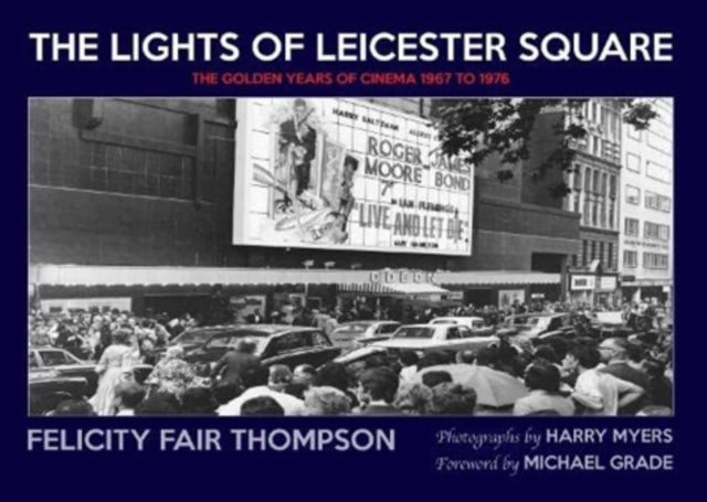 The Lights of Leicester Square - The Golden Years of Cinema 1967 to 1976