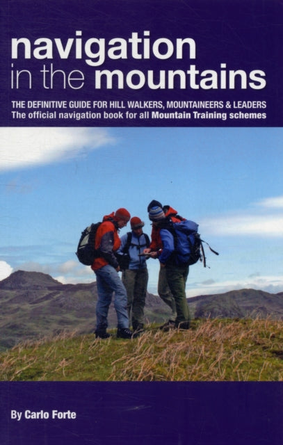 Navigation in the Mountains: The Definitive Guide for Hill Walkers, Mountaineers & Leaders - the Official Navigation Book for All Mountain Leader Training Schemes