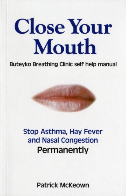 Close Your Mouth: Buteyko Clinic Handbook for Perfect Health