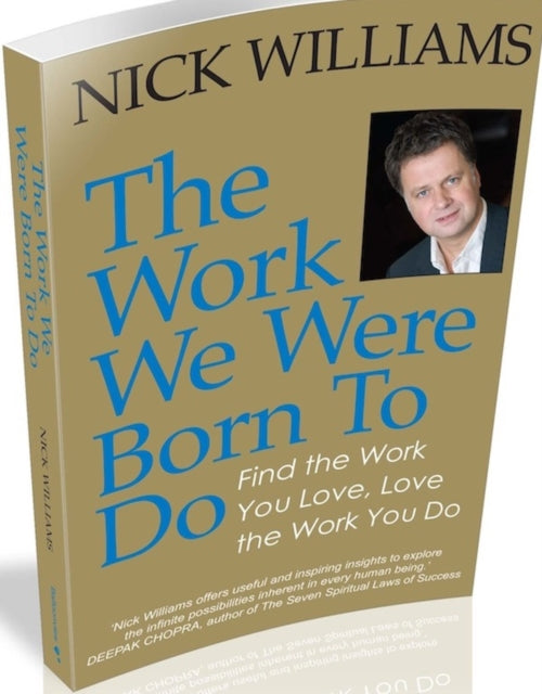 The Work We Were Born To Do: Find the Work You Love, Love the Work You Do