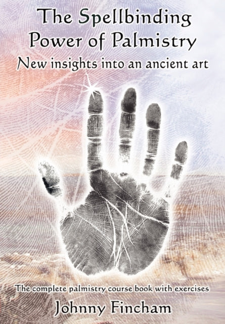 The Spellbinding Power of Palmistry: Complete Palmistry Course Book with Exercises