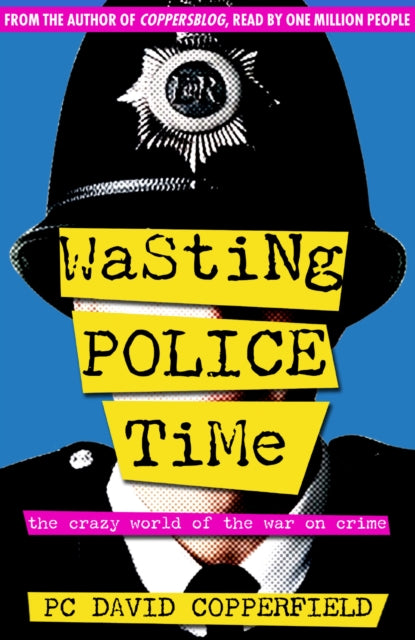 Wasting Police Time: The Crazy World of the War on Crime