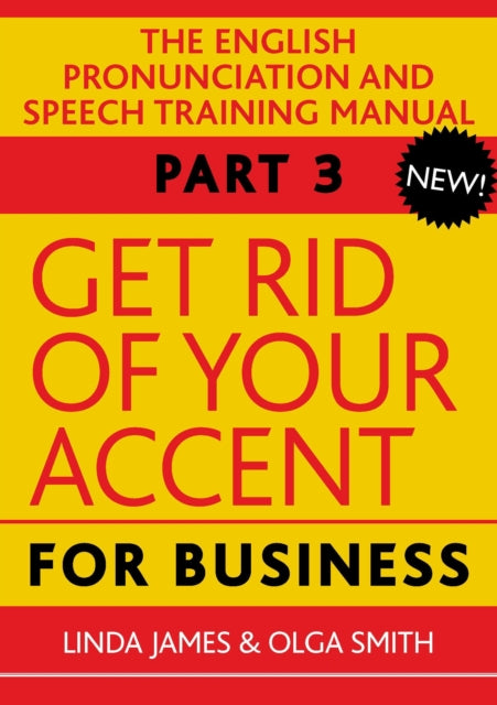 Get Rid of Your Accent for Business: The English Pronunciation and Speech Training Manual