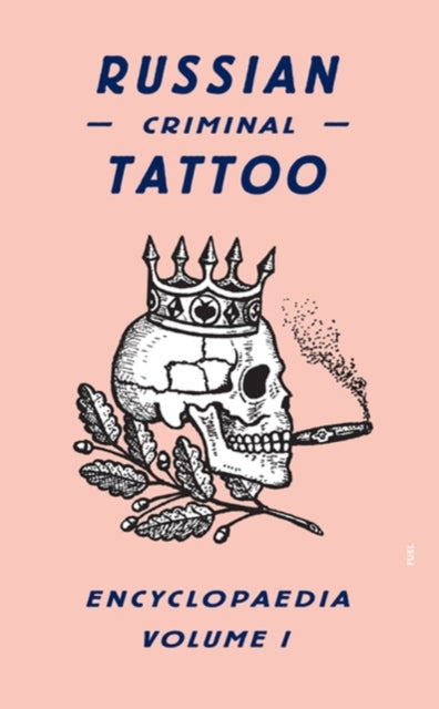 Russian Criminal Tattoo Encyclopedia Volume 1