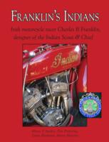 Franklin's Indians: Irish Motorcycle Racer Charles B Franklin, Designer of the Indian Scout and Chief