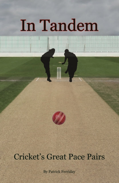 In Tandem: Cricket's Great Pace Pairs
