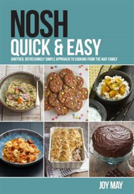 Nosh Quick & Easy: Another, Refreshingly Simple Approach to Cooking from the May Family