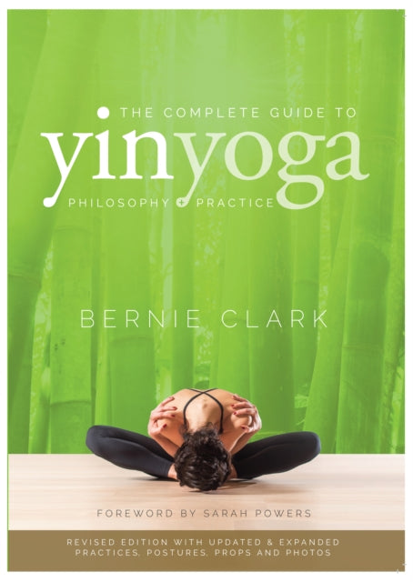 The Complete Guide to Yin Yoga - The Philosophy and Practice of Yin Yoga