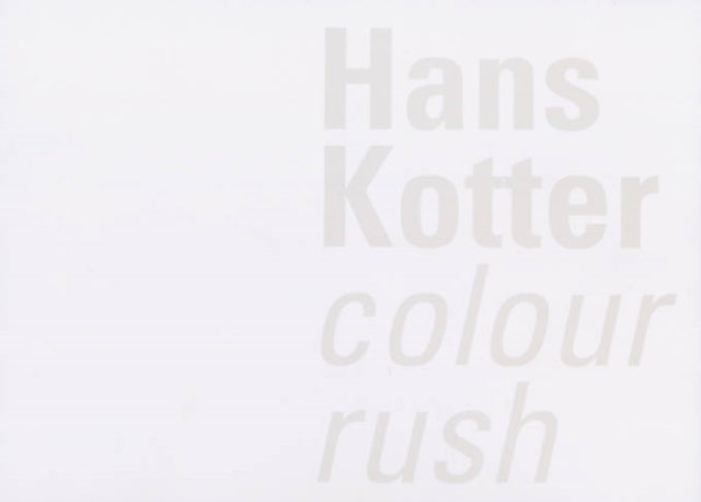 Hans Kotter: Colour Rush