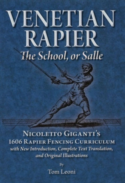 Venetian Rapier-Nicoletto Giganti's 1606 Rapier Fencing Curriculum