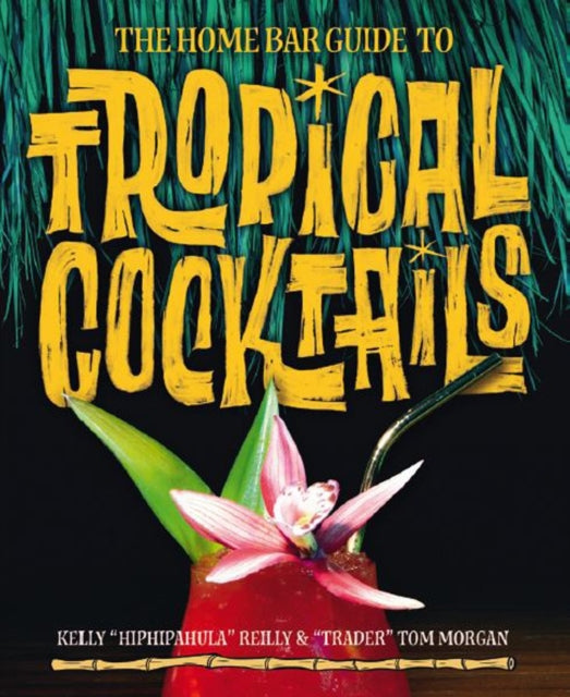 Home Bar Guide To Tropical Cocktails