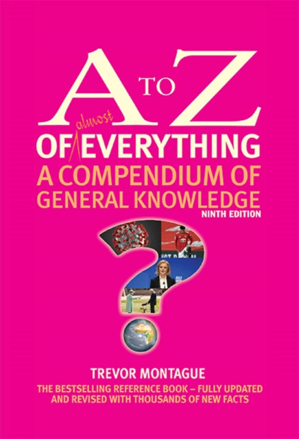 The A to Z of almost Everything - A Compendium of General Knowledge