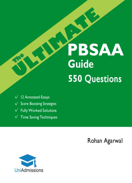 The Ultimate PBSAA Guide: 550 Practice Questions: Fully Worked Solutions, Time Saving Techniques, Score Boosting Strategies, 12 Annotated Essays (Psychological and Behavioural Sciences Admissi