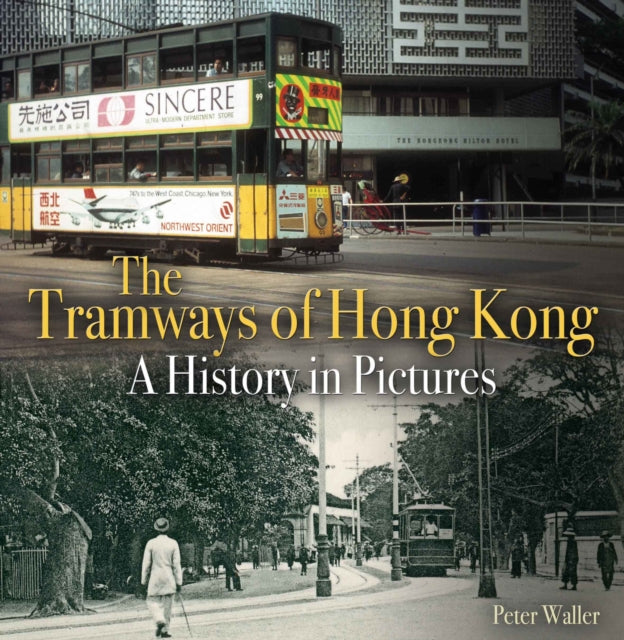 The Tramways of Hong Kong - A History in Pictures