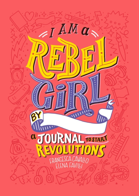 I Am a Rebel Girl - A Journal to Start Revolutions