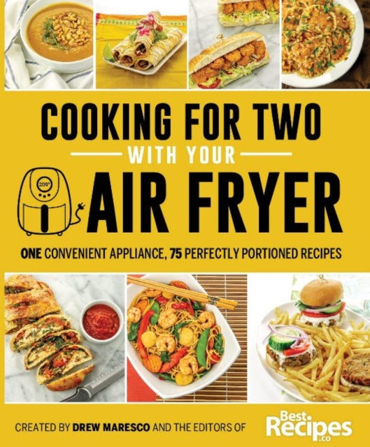 Cooking for Two with Your Air Fryer - One Convenient Appliance, 75 Perfectly Portioned Recipes