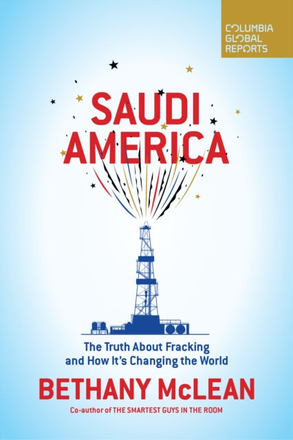 Saudi America - The Truth About Fracking and How It's Changing the World