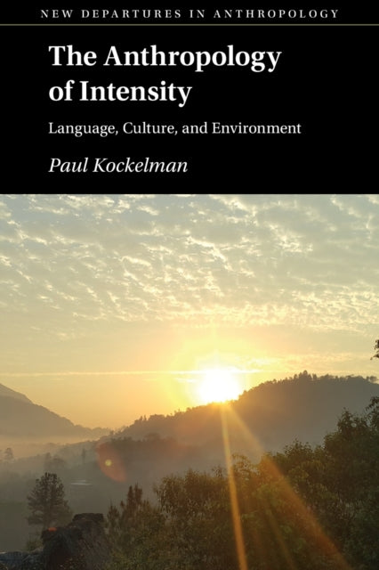 The Anthropology of Intensity: Language, Culture, and Environment