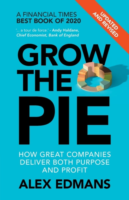 Grow the Pie - How Great Companies Deliver Both Purpose and Profit - Updated and Revised