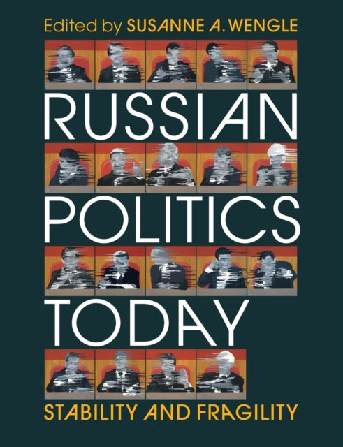 Russian Politics Today - Stability and Fragility