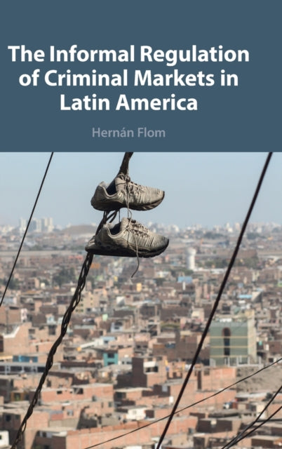 Informal Regulation of Criminal Markets in Latin America