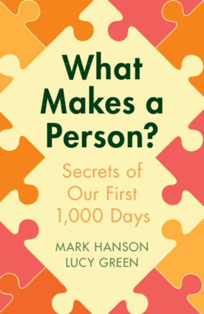 What Makes a Person? - Secrets of our first 1,000 days